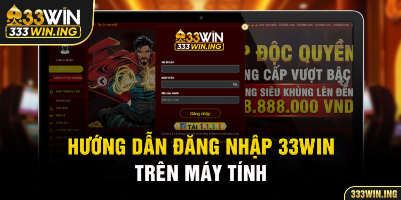 Hướng dẫn đăng nhập 33WIN trên máy tính